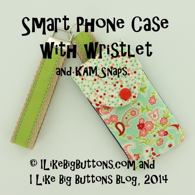 Smart Phone Case and Wristlet with KAM Snaps title pic